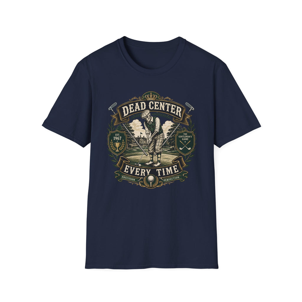 Dead Center Every Time - Golf T-Shirt