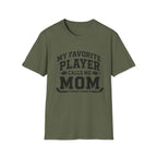 My Favorite Player Calls Me Mom T-shirt