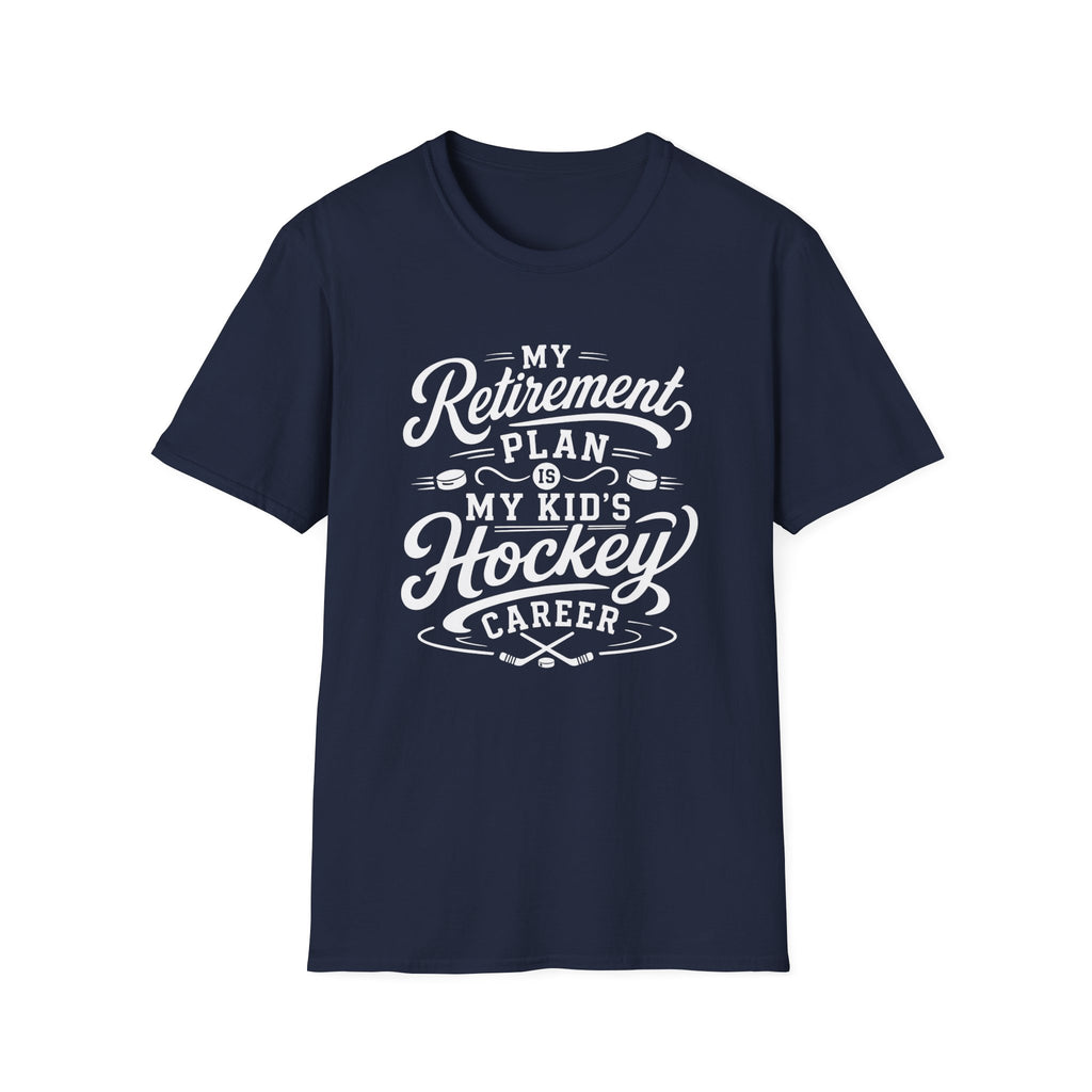 “My Retirement Plan Is My Kid’s Hockey Career” T-shirt