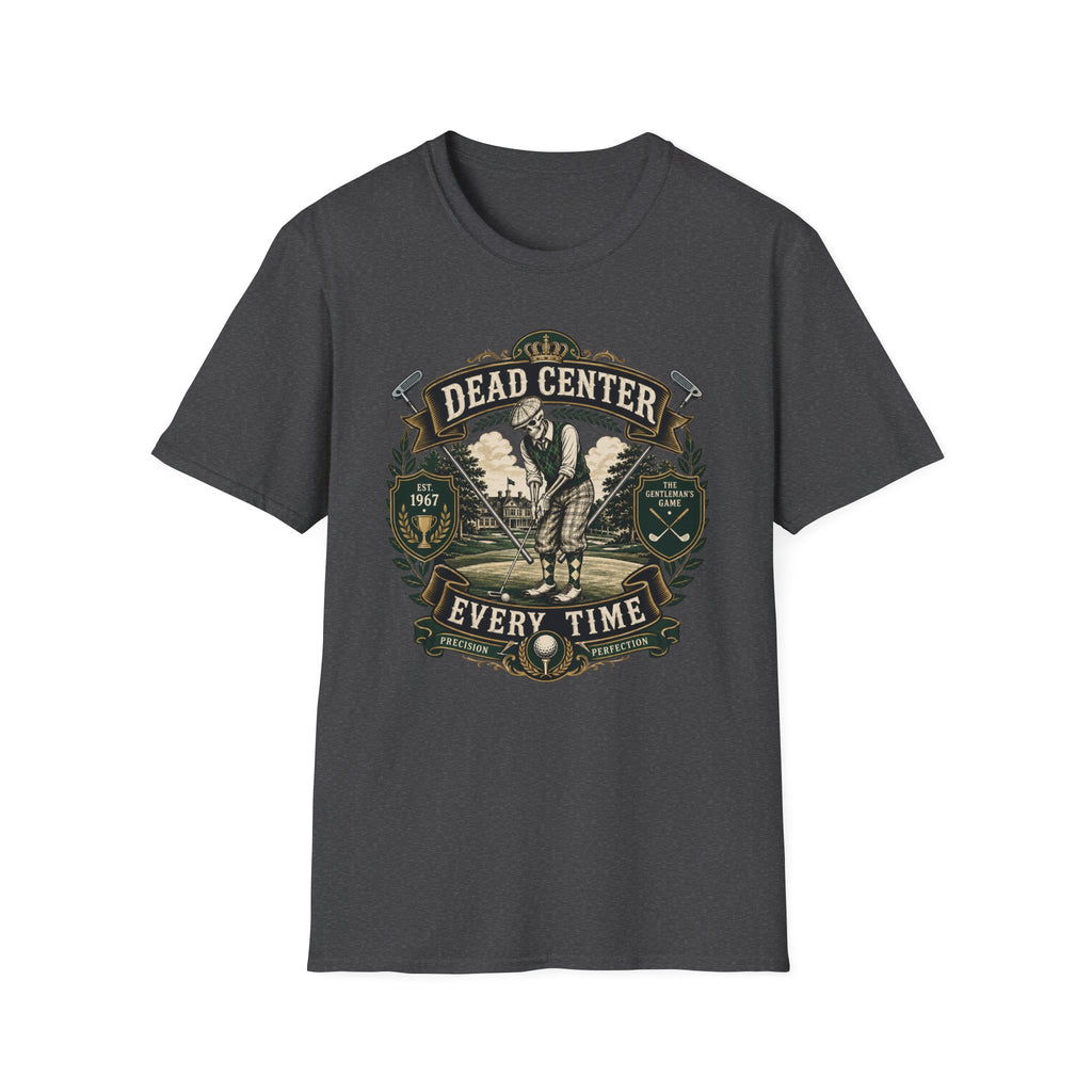Dead Center Every Time - Golf T-Shirt