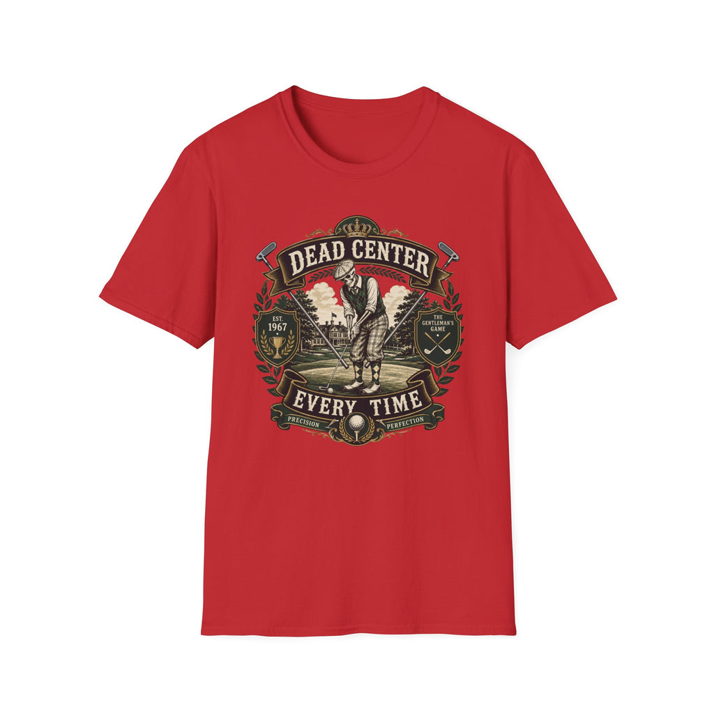 Dead Center Every Time - Golf T-Shirt