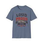 Loud Proud Football Mom T-shirt