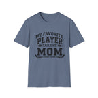 My Favorite Player Calls Me Mom T-shirt