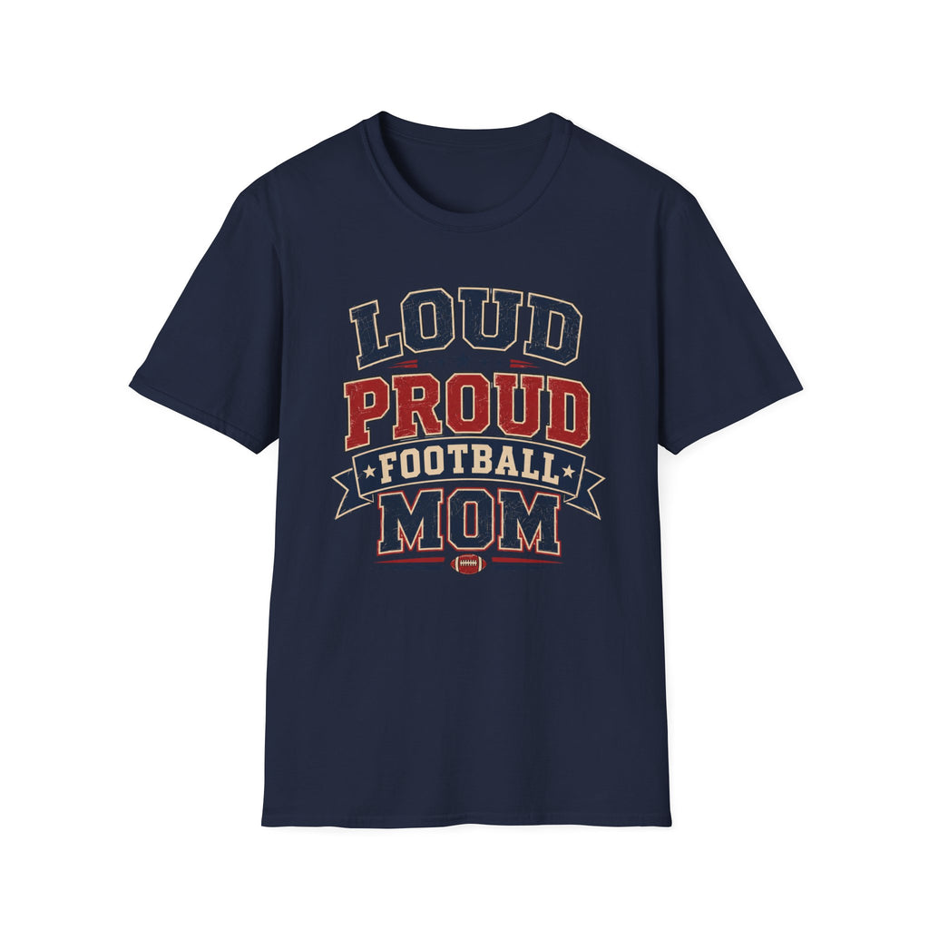 Loud Proud Football Mom T-shirt