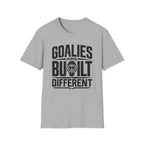 Goalies Are Built Different T-Shirt