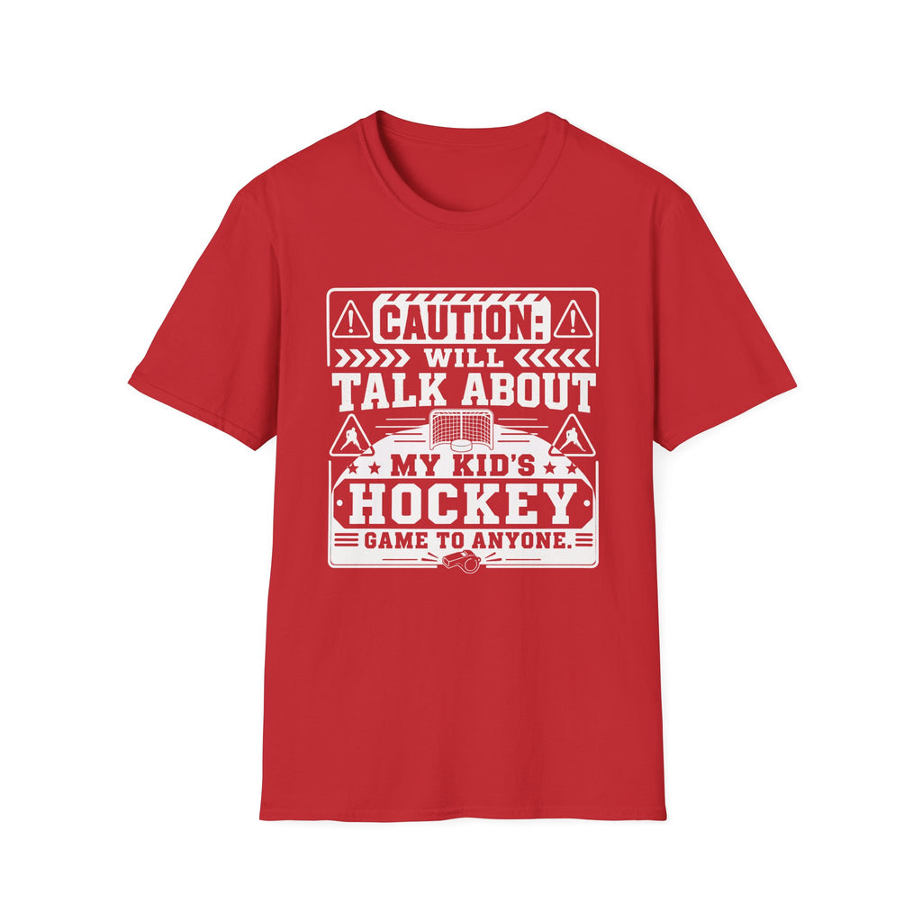 "Caution I Will Talk About My Kid's Hockey Game To Anyone" T-Shirt