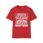 "Caution I Will Talk About My Kid's Hockey Game To Anyone" T-Shirt